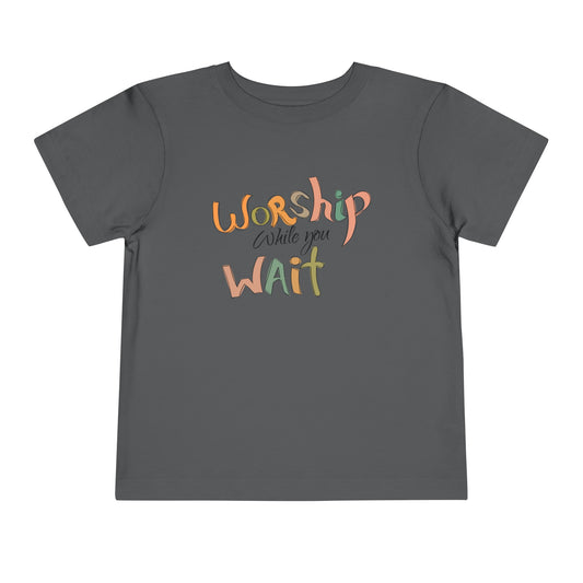 "Worship While You Wait" Toddler Short Sleeve Tee