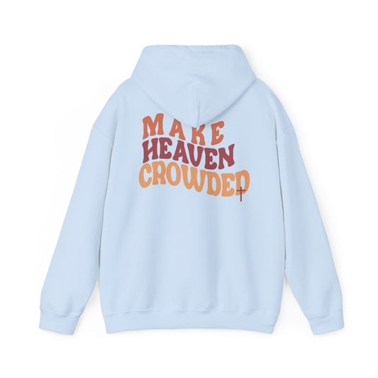 Make Heaven Crowded Unisex Hooded Sweatshirt
