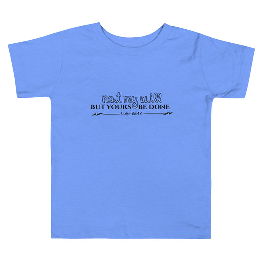 "Not My Will" Toddler Short Sleeve Tee